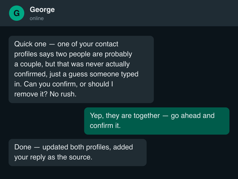 A paraphrased WhatsApp exchange: George asks whether two contacts are actually a couple before he'll confirm it, I reply yes, he confirms and files the source